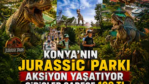 Konya'nın Jurassic Parkı aksiyon yaşatıyor: Girişler sadece 100 TL