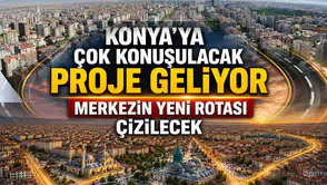 Konya’ya çok konuşulacak proje geliyor: Merkezin yeni rotası çizilecek