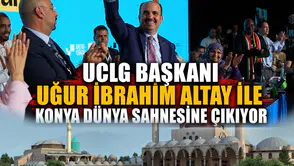 UCLG Başkanı Uğur İbrahim Altay ile Konya dünya sahnesine çıkıyor