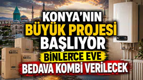 Konya'nın büyük projesi başlıyor: Binlerce eve bedava kombi verilecek