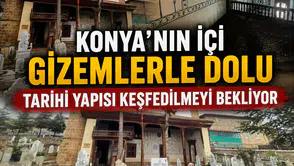 Konya’nın içi gizemlerle dolu tarihi yapısı keşfedilmeyi bekliyor