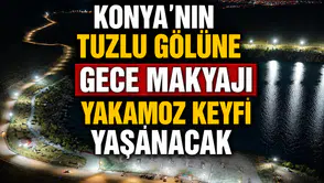 Konya'nın tuzlu gölüne gece makyajı: Yakamoz keyfi yaşanacak