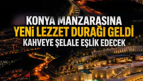 Konya manzarasına yeni lezzet durağı geldi: Kahveye şelale eşlik edecek