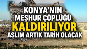 Konya’nın meşhur çöplüğü kaldırılıyor: Aslım artık tarih olacak