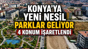 Konya'ya yeni nesil parklar geliyor: 4 konum işaretlendi
