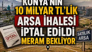 Konya'nın 10 milyar TL'lik arsa ihalesi iptal edildi: Meram bekliyor