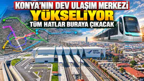 Konya’nın dev ulaşım merkezi yükseliyor: Tüm hatlar buraya çıkacak