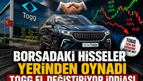 Borsadaki hisseler yerinden oynadı: TOGG el değiştiriyor iddiası