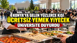 Konya’ya gelen yüzlerce kişi ücretsiz yemek yiyecek: Üniversite duyurdu
