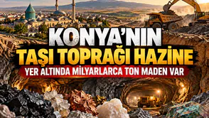 Konya’nın taşı toprağı hazine: Yer altında milyarlarca ton maden yatıyor