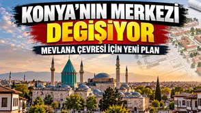 Konya’nın merkezi değişiyor: Mevlana çevresi için yeni plan