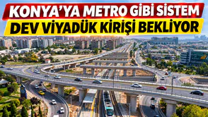 Konya’ya metro gibi sistem geliyor: Dev viyadük kirişi bekliyor