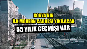Konya’nın ilk modern caddesi yıkılacak: 55 yılık geçmişi var