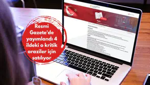 Resmi Gazete'de yayımlandı 4 ildeki o kritik araziler için satılıyor