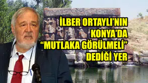 İlber Ortaylı’nın Konya’da “Mutlaka Görülmeli” dediği yer