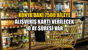 Konya'daki 7500 aileye alışveriş kartı verilecek: 10 ay süresi var