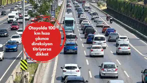 Otoyolda 100 km hıza çıkınca direksiyon titriyorsa dikkat