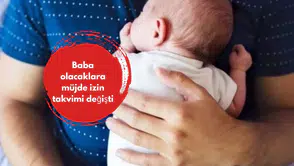 Baba olacaklara müjde izin takvimi değişti
