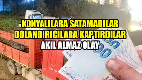 Konyalılara satamadılar dolandırıcılara kaptırdılar: Akıl almaz olay