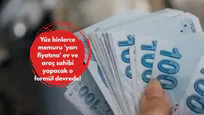 Yüz binlerce memuru 'yarı fiyatına' ev ve araç sahibi yapacak o formül devrede!