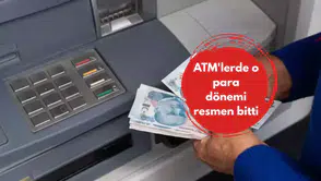 ATM'lerde o para dönemi resmen bitti