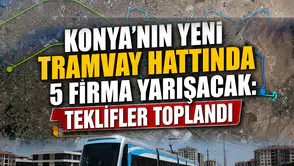 Konya’nın yeni tramvay hattında 5 firma yarışacak: Teklifler toplandı