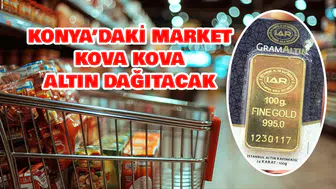Konya'daki market kova kova altın dağıtacak: Büyük kampanya yapıldı