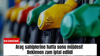 Araç sahiplerine hafta sonu müjdesi! Beklenen zam iptal edildi