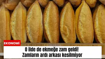 O ilde de ekmeğe zam geldi! Zamların ardı arkası kesilmiyor