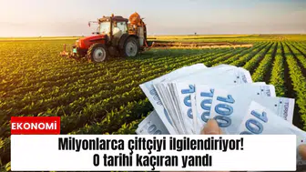 Milyonlarca çiftçiyi ilgilendiriyor! O tarihi kaçıran yandı