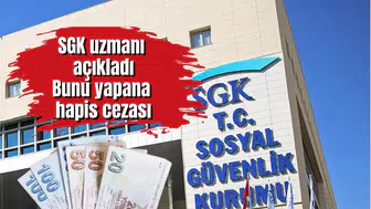 SGK uzmanı açıkladı: Bunu yapana 260 bin TL ve 3 yıl hapis cezası