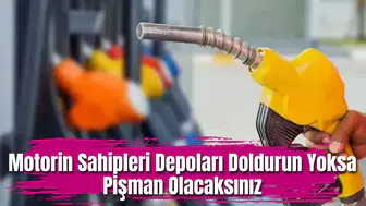Motorin sahipleri depoları doldurun yoksa pişman olacaksınız