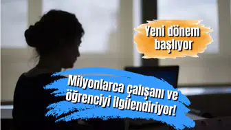 Milyonlarca çalışanı ve öğrenciyi ilgilendiriyor! Yeni dönem başlıyor