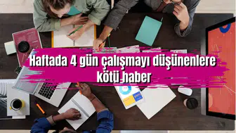 Haftada 4 gün çalışmayı düşünenlere kötü haber