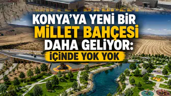 Konya’ya yeni bir millet bahçesi daha geliyor: İçinde yok yok