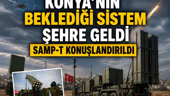 Konya'nın beklediği sistem geldi: SAMP-T konuşlandırıldı
