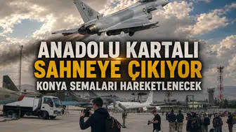 Anadolu Kartalı sahneye çıkıyor: Konya semaları hareketlenecek