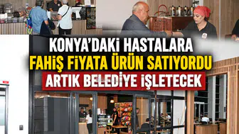 Konya'daki hastalara fahiş fiyata ürün satıyordu: Artık belediye işletecek