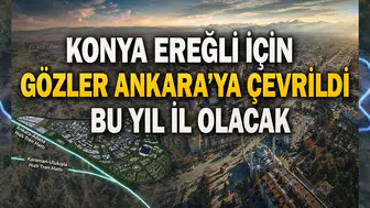 Konya Ereğli için gözler Ankara'ya çevrildi: Bu yıl il olacak