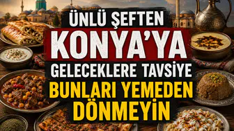 Ünlü şeften Konya’ya geleceklere tavsiye: Bunları yemeden dönmeyin