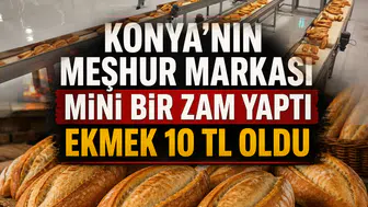 Konya’nın meşhur markası mini bir zam yaptı: Ekmek 10 TL oldu