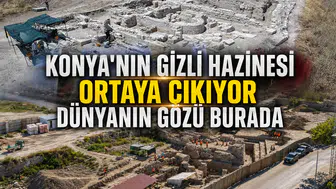 Konya'nın gizli hazinesi ortaya çıkıyor: Dünyanın gözü burada