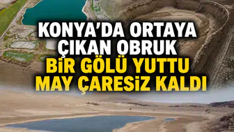 Konya'da ortaya çıkan obruk bir gölü yuttu: May çaresiz kaldı