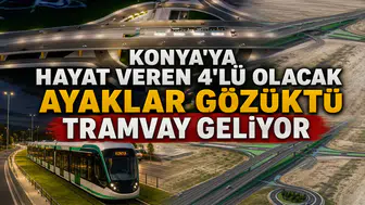 Konya’ya hayat veren 4'lü olacak: Ayaklar gözüktü tramvay geliyor