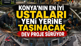 Konya'nın en iyi ustaları yeni yerine taşınacak: Dev proje sürüyor