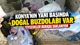 Konya'nın yanı başında doğal buzdolabı var: Yiyecekler burada saklanıyor