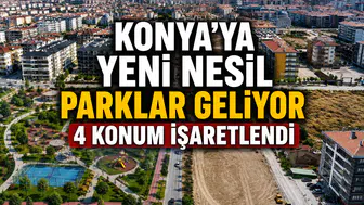 Konya'ya yeni nesil parklar geliyor: 4 konum işaretlendi