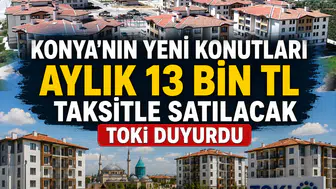 Konya'nın yeni konutları aylık 13 bin TL taksitle satılacak: TOKİ duyurdu