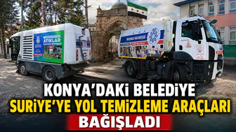 Konya'daki belediye Suriye'ye yol temizleme araçları bağışladı