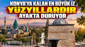 Konya'ya kalan en büyük iz: Yüzyıllardır ayakta duruyor